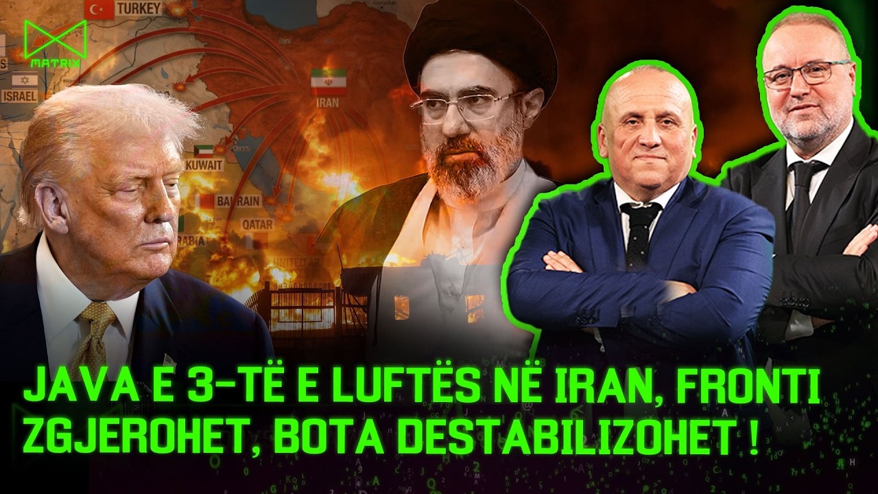 Java e 3-të Luftës në Iran, fronti zgjerohet, bota destabilizohet!-Mehmet Kalisi&Ilir Kulla - MATRIX