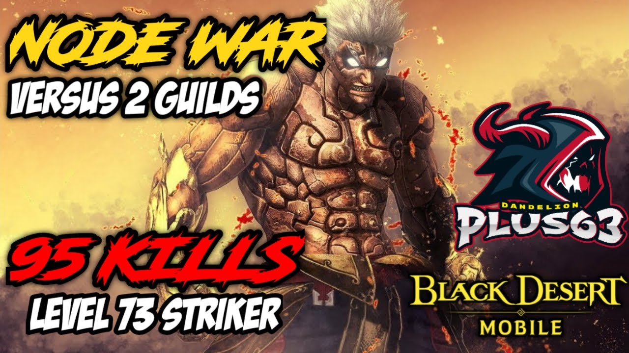 [Black Desert Mobile] 95 Kills Striker Main. Nerve-racking Node War against 2 Guilds. (Dandelion)
