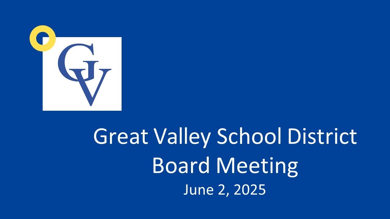 Great Valley School District Board Meeting - June 2, 2025 at 7:30 PM