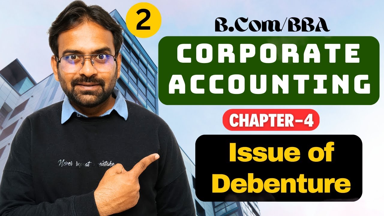 Issue of Debenture :- Numerical Questions | Corporate Accounting Chapter-4 | B.Com/BBA