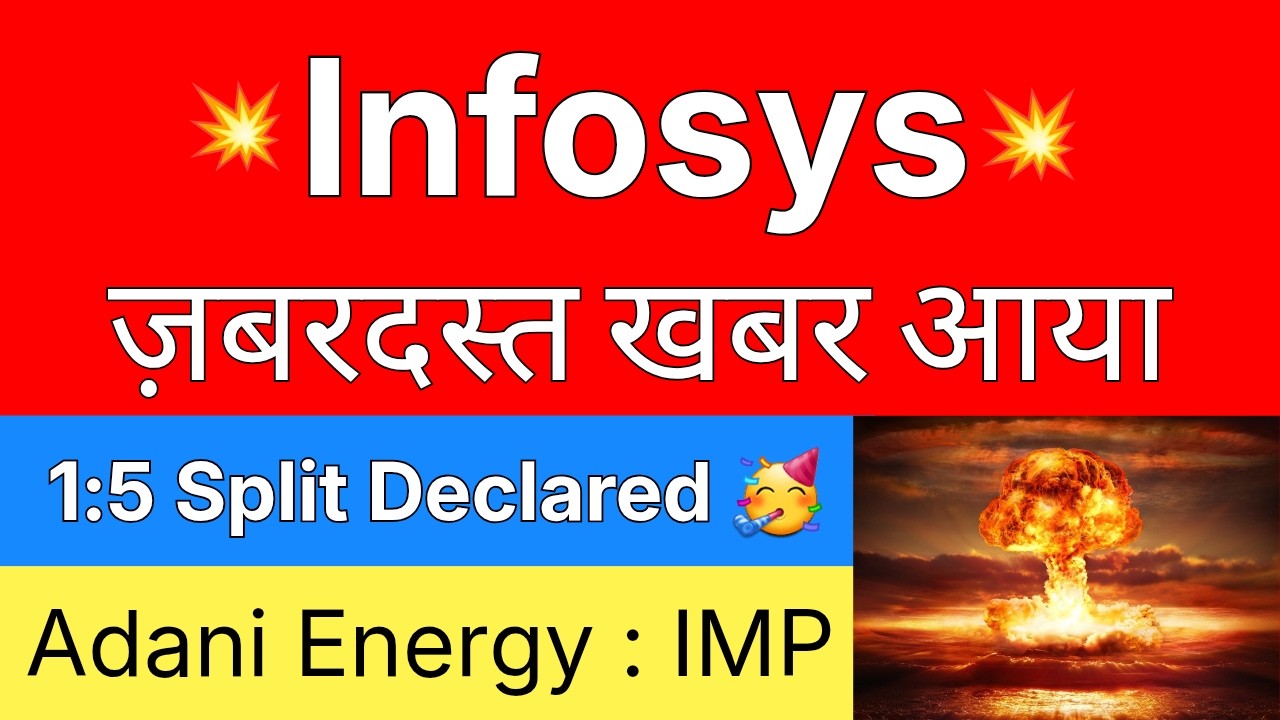 1:5 SPLIT DECLARED 🔴 INFOSYS Share Latest News Today &bull; ADANI ENERGY Share Latest News