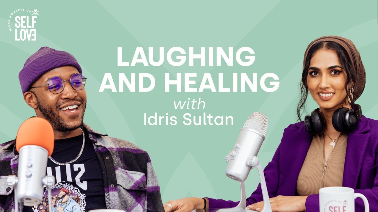 Laughing and Healing with Idris Sultan: The funny side of self love