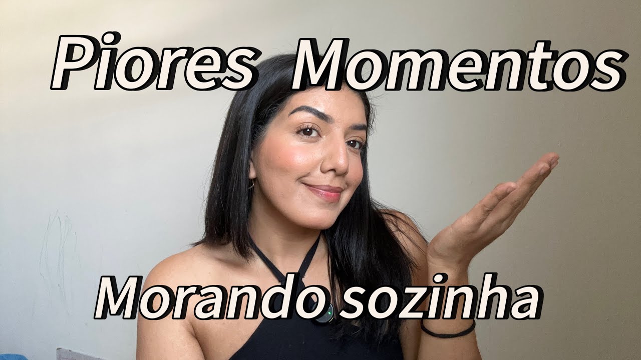 Maiores perrengues que passei MORANDO SOZINHA