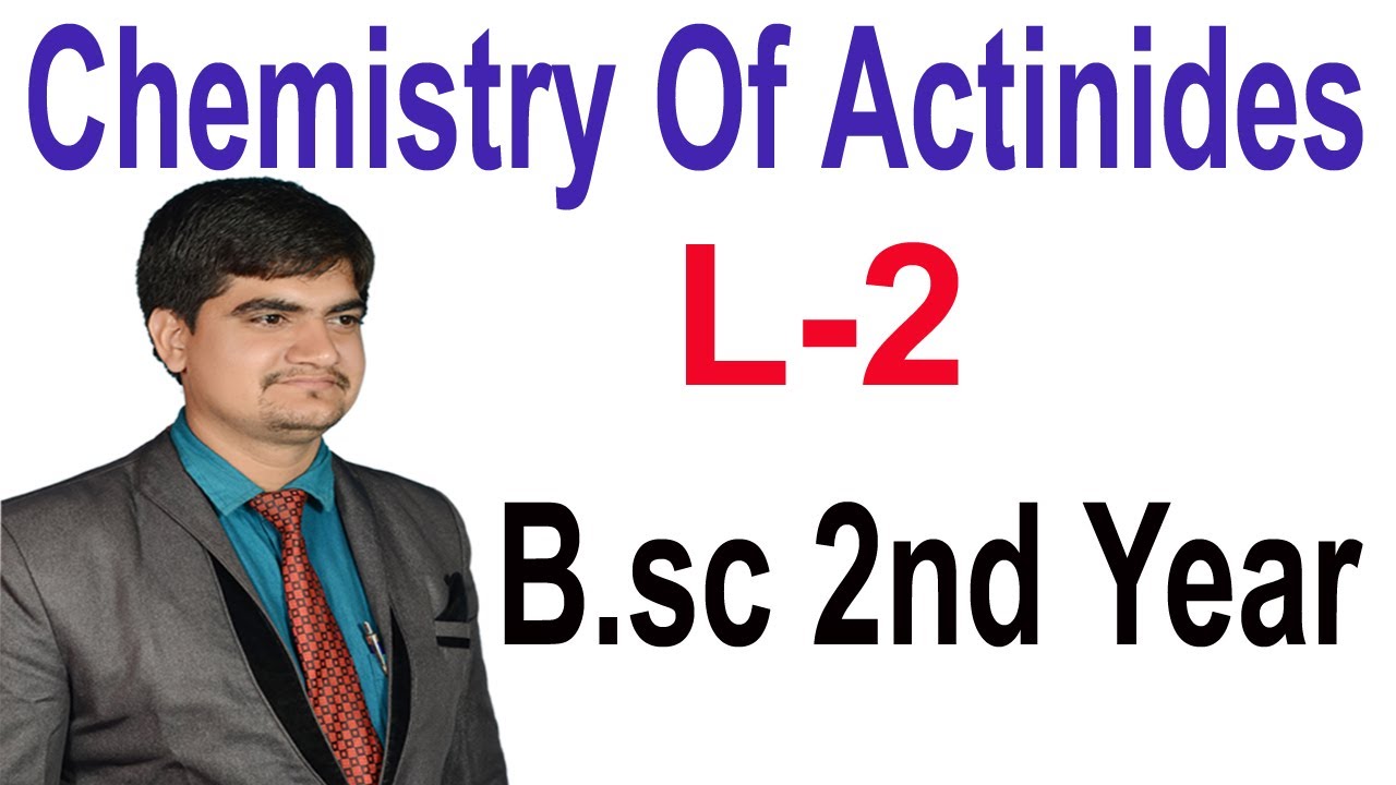 L-2 | Chemistry of actinides | B.sc 2nd | Electronic configuration | Short trick for actinides J.D