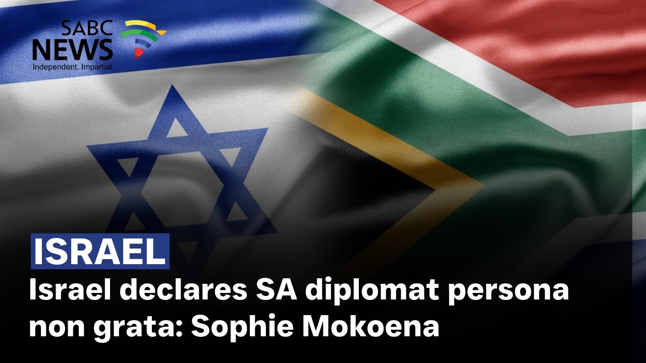 Israel declares SA diplomat persona non grata: Sophie Mokoena