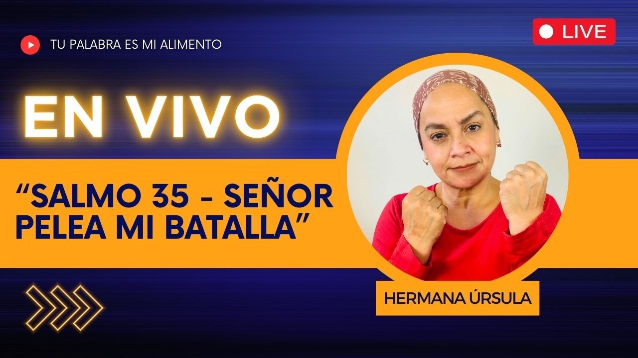 SALMO 35 - SEÑOR PELEA MI BATALLA | Conversando con la hermana Úrsula