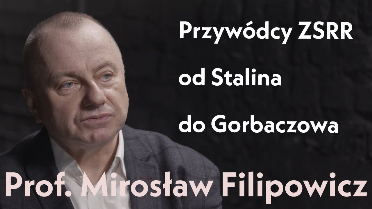 Przywódcy ZSRR - od Stalina do Gorbaczowa | rozmowa z prof. Mirosławem Filipowiczem