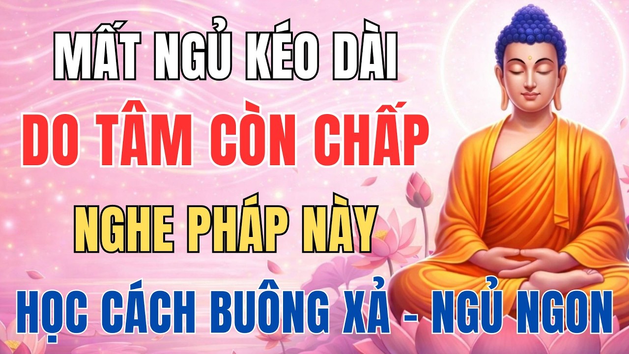 Mất Ngủ Kéo Dài Do Tâm Chấp Quá Nhiều? Hiểu Sâu Lời Phật Dạy Để Buông Xả, Tâm An Ngủ Yên Mỗi Đêm