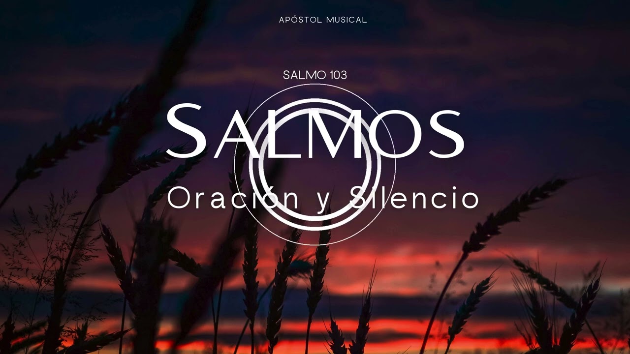 SALMO 103 - CANTADO para ORAR, y Traer Paz A TU VIDA. y VIVIR LA SANTIDAD, Cantemos con la BIBLIA.