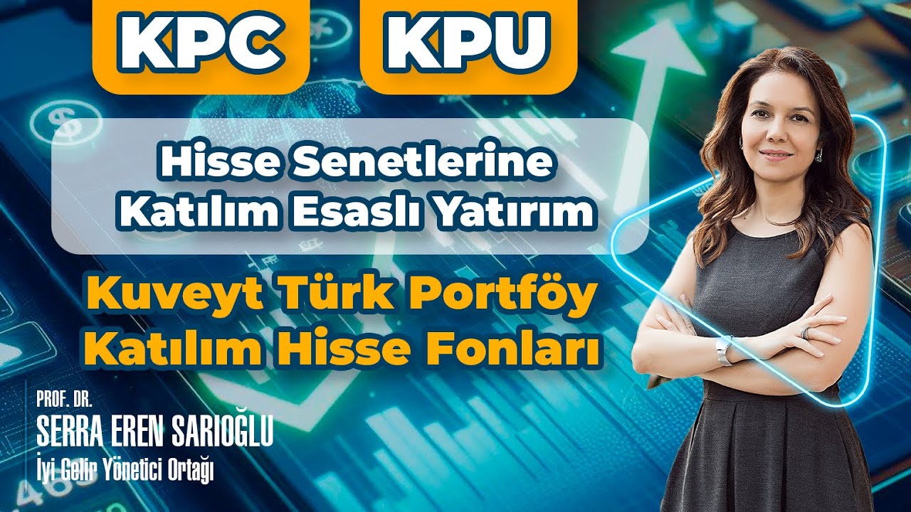 KPC ve KPU: Hisse Senetlerine Katılım Esaslı Yatırım. Kuveyt Türk Portföy Katılım Hisse Fonları