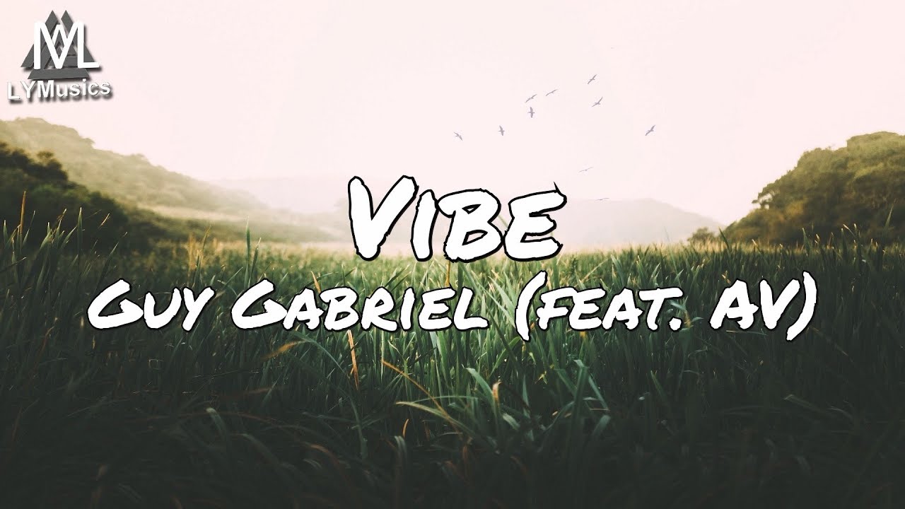 Guy Gabriel - Vibe (feat. AV) (Lyrics)