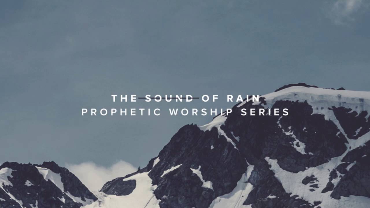 Sound Of Rain - Prophetic Worship, Prayer & Soaking Music