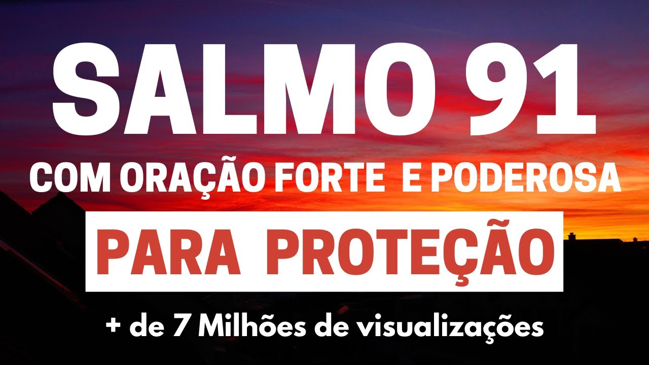 SALMO 91 - Para Prote&ccedil;&atilde;o - com Ora&ccedil;&atilde;o Forte e Poderosa