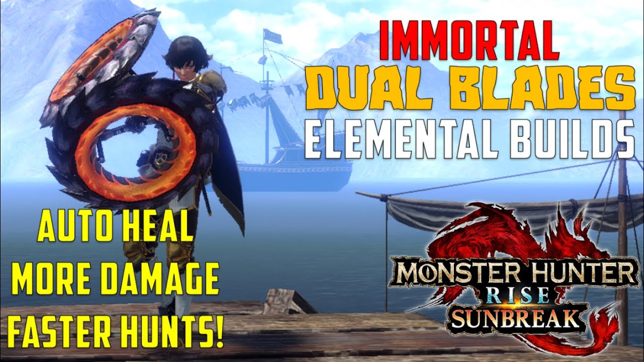 Immortal Dual Blades Elemental Builds - Monster Hunter Rise: Sunbreak