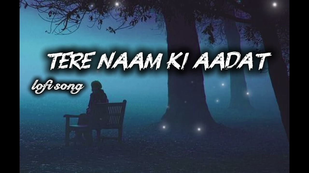 #song तेरे नाम की आदत new song download#EmotionalSong