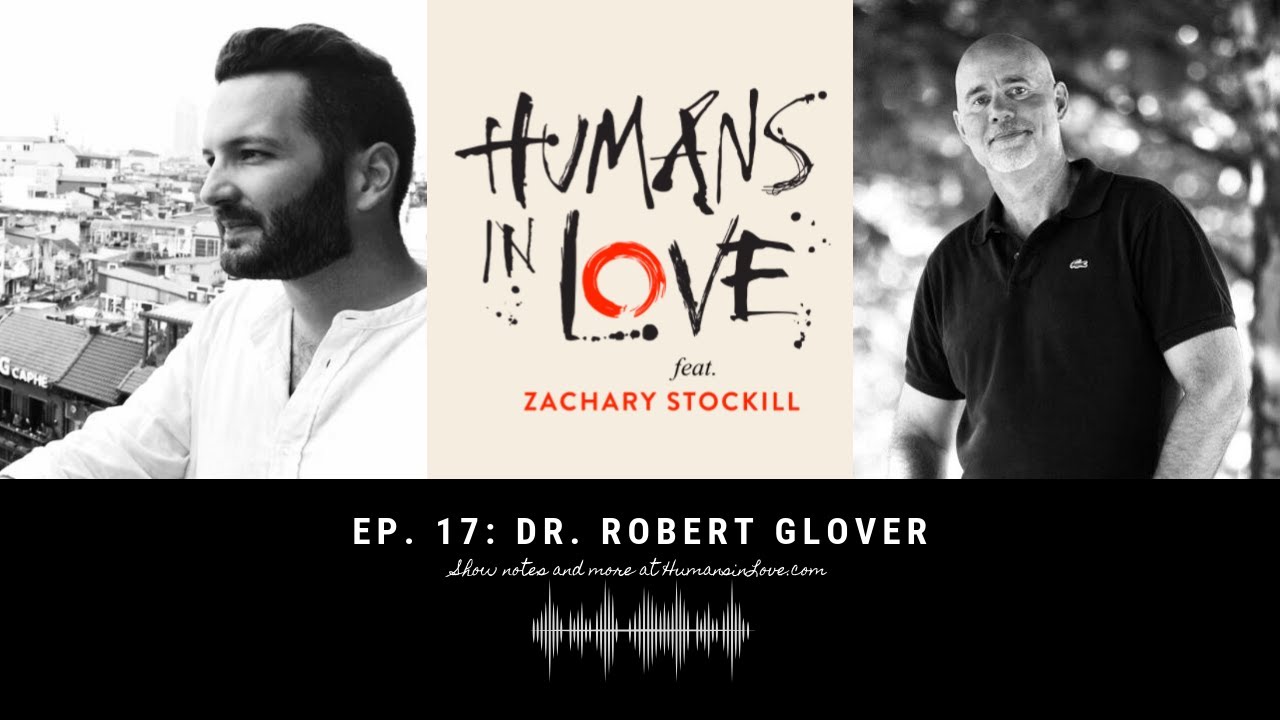 'No More Mr. Nice Guy' author Dr. Robert Glover | Humans in Love ft. Zachary Stockill #17