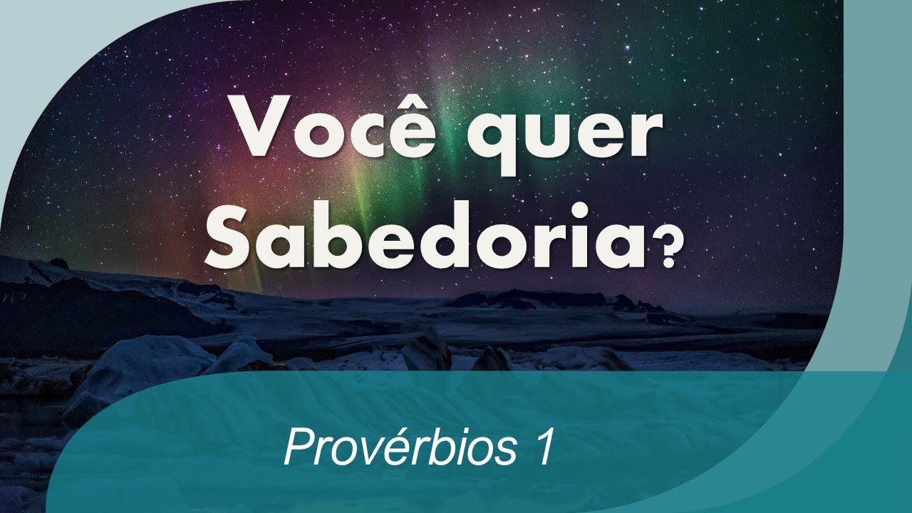 Provérbios 1 - Você quer Sabedoria?