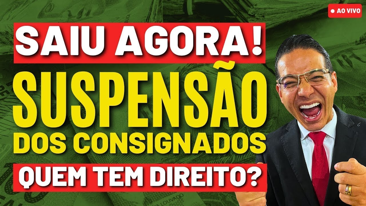 SAIU AGORA a NOVA SUSPENSÃO DOS CONSIGNADOS VEJA quem tem direito!