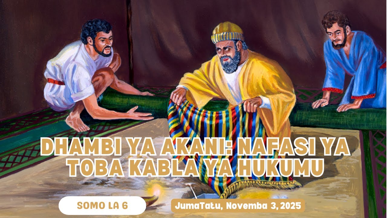 Dhambi ya Akani: Nafasi ya Toba Kabla ya Hukumu | Lesson 6 || 3 November 2025