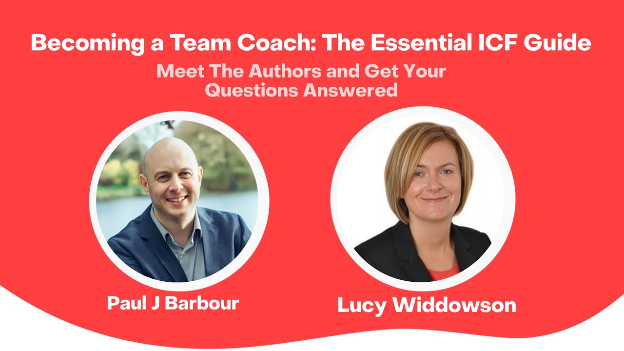 Becoming a Team Coach | Paul J. Barbour & Lucy Widdowson on ICF Standards & Evolving Practice