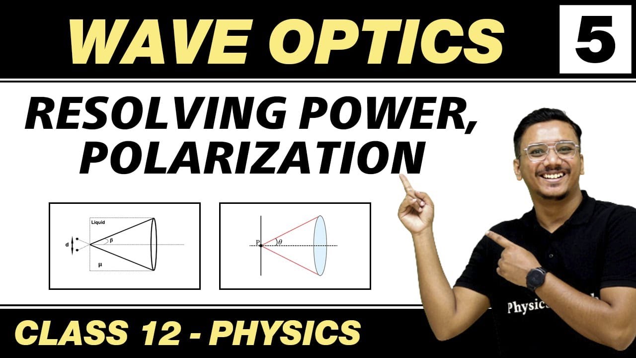 Wave Optics 05 : Resolving Power, Polarization | Class 12 NCERT