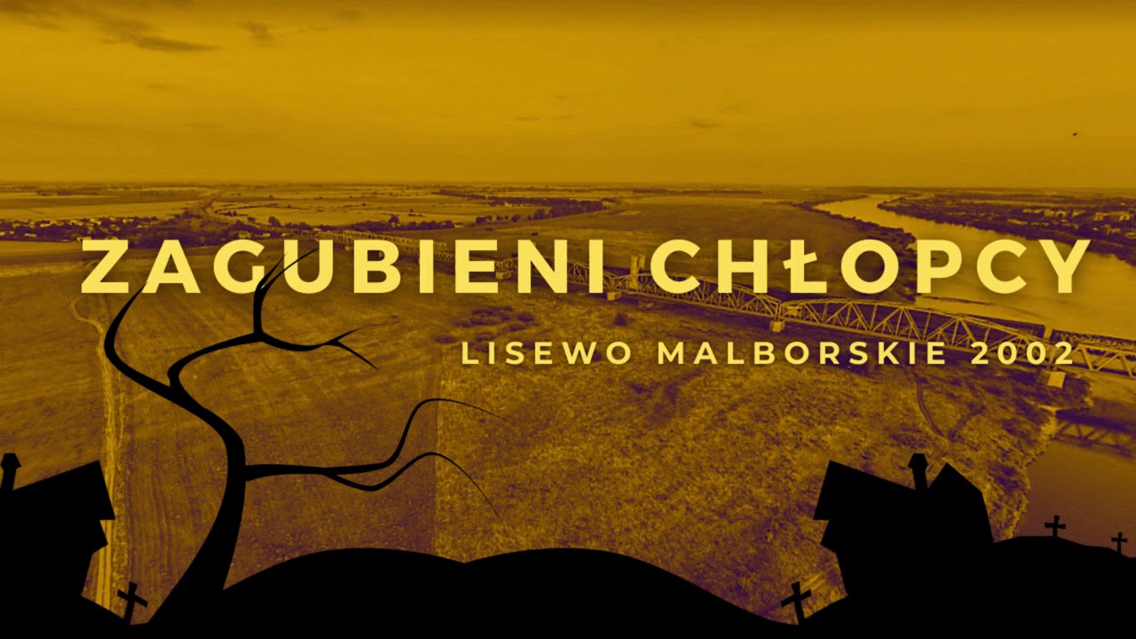 #PODCAST 19. Zagubieni Chłopcy (Lisewo Malborskie 2002)