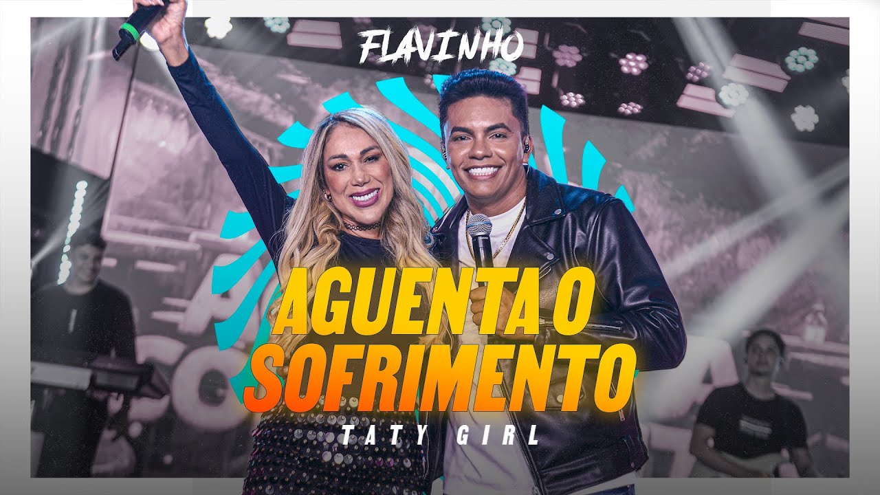Flavinho, @TatyGirl - Aguenta o Sofrimento (DVD Ao Vivo em Brasília)