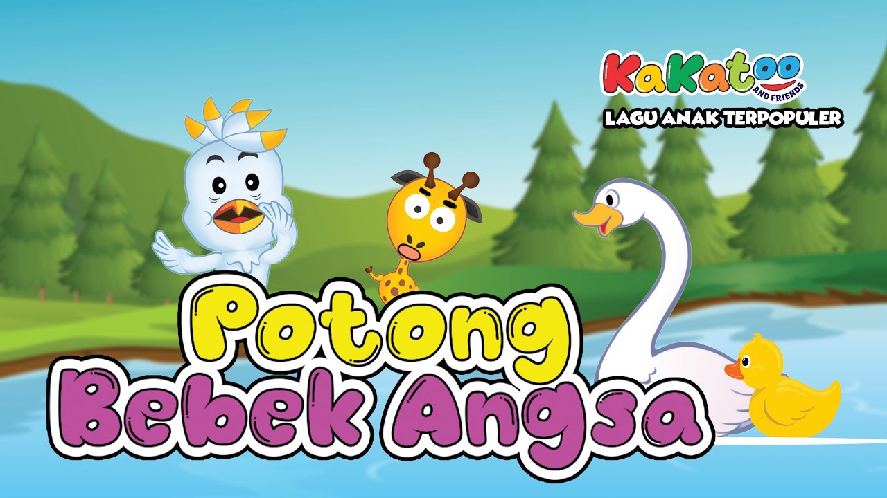Potong Bebek Angsa - Lagu Anak Indonesia Viral dan Terpopuler Sepanjang Masa - Kakatoo