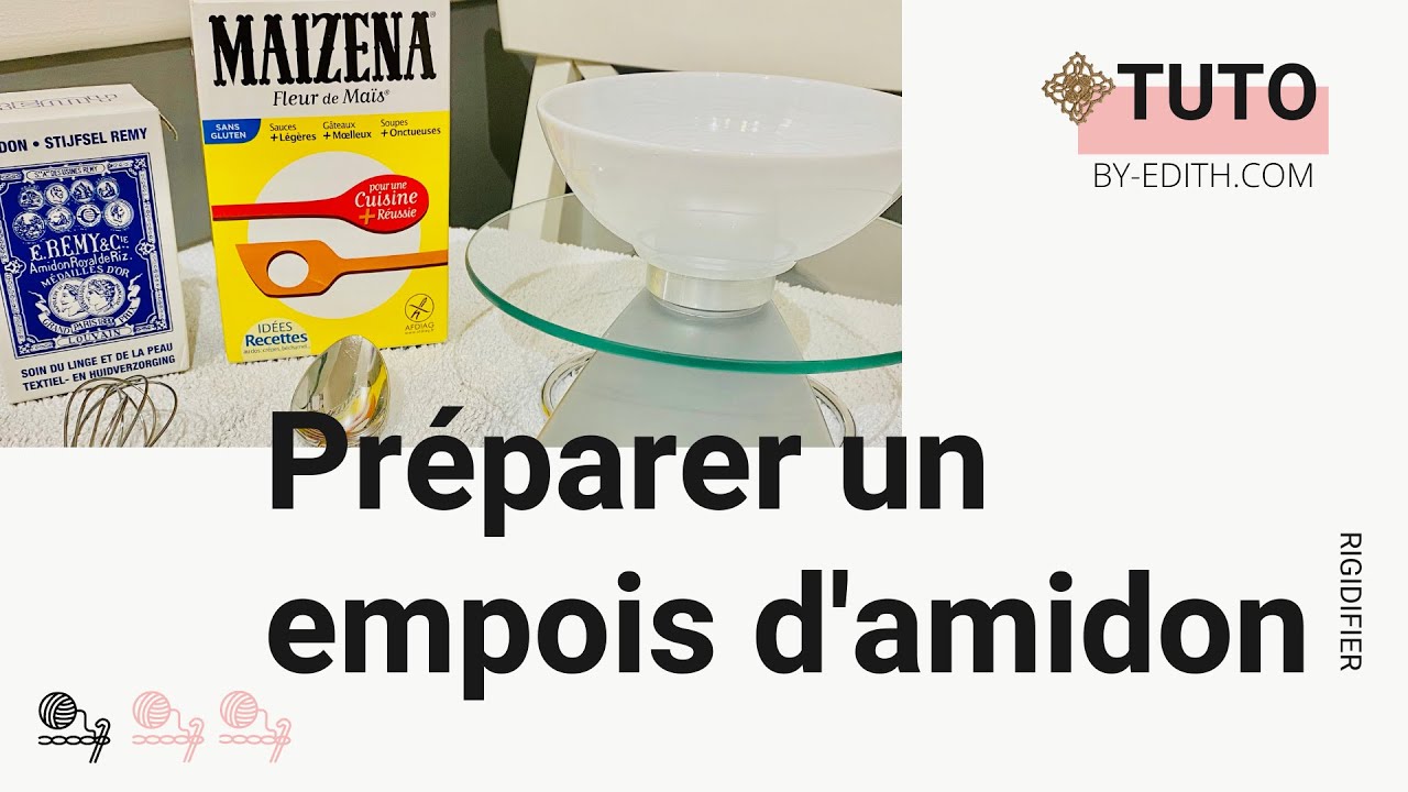 Comment préparer un empois d'amidon pour dentelle ?