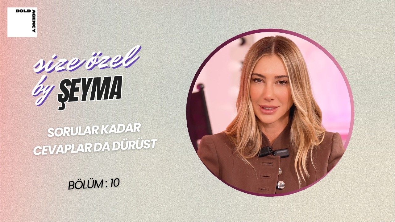 Sorduğunuz Sorular Kadar Cevaplar Da Dürüst | Şeyma Subaşı – Size Özel By Şeyma Bölüm: 10