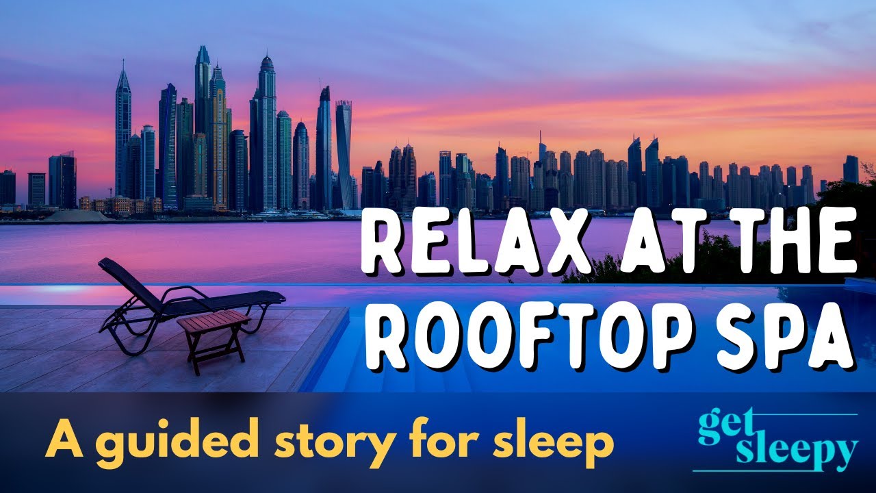 Relax at the Rooftop Spa | A Soothing Bedtime Story