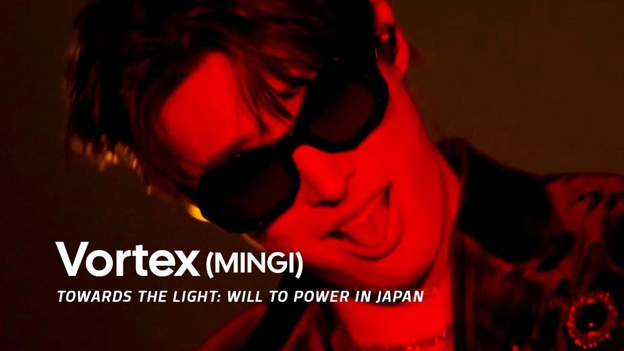MINGI - Vortex | TOWARDS THE LIGHT: WILL TO POWER IN JAPAN 4K