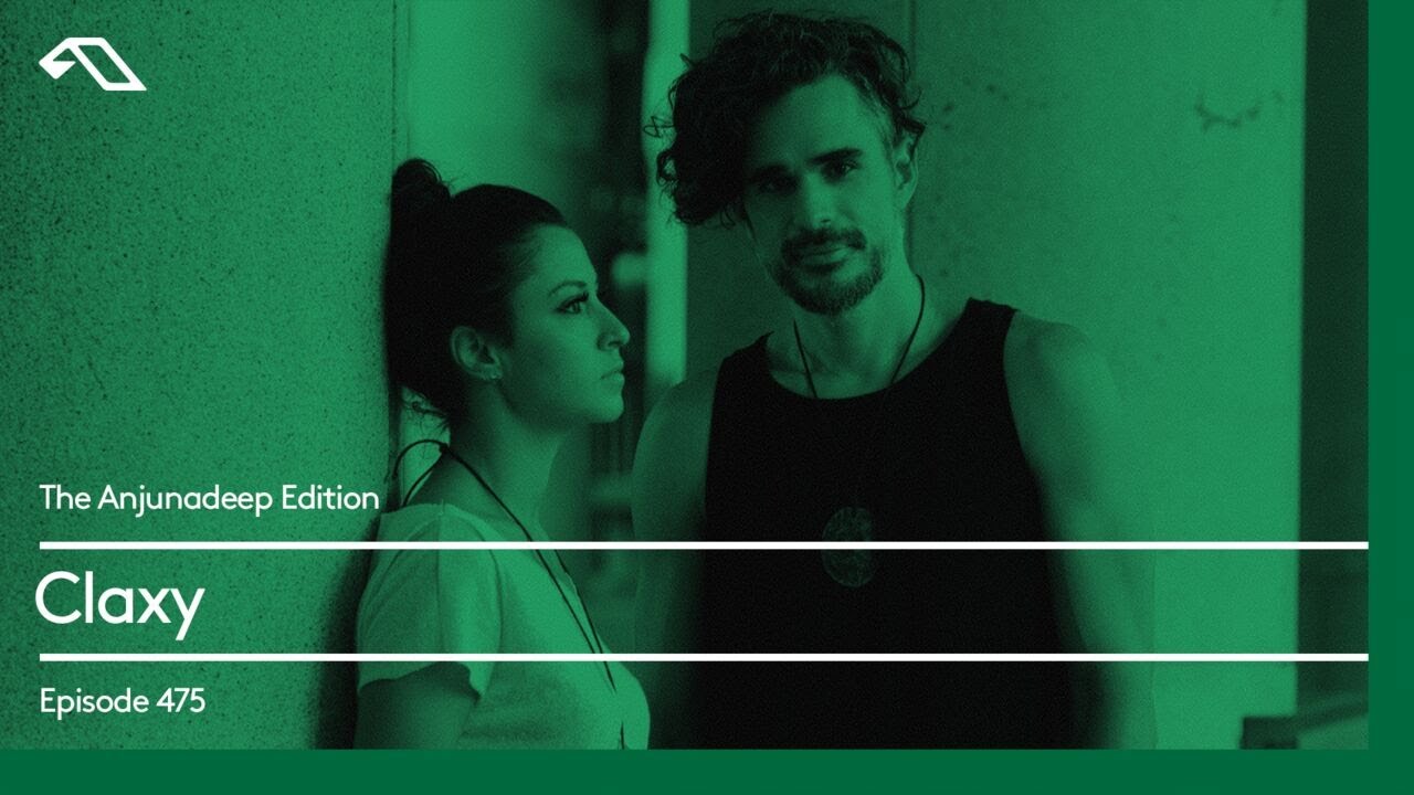 The Anjunadeep Edition 475 with Claxy