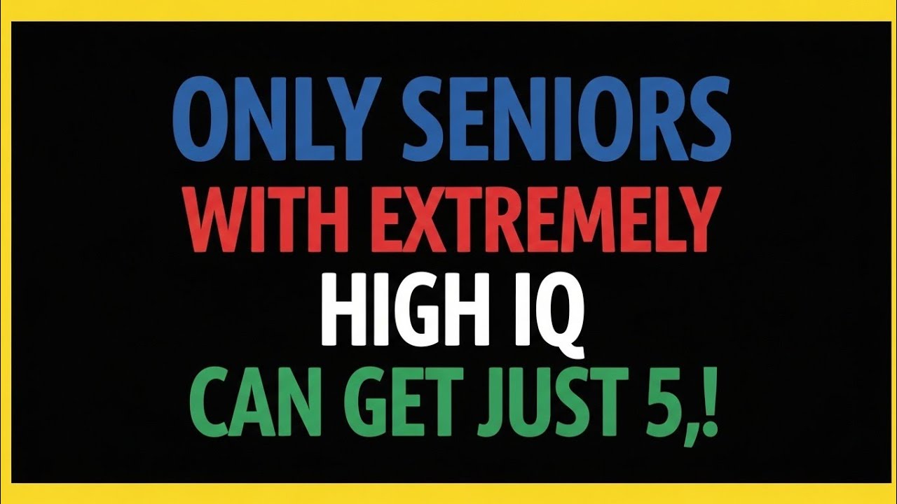 ONLY SENIORS WITH EXTREMELY HIGH IQ CAN GET JUST 5 RIGHT! 🧠