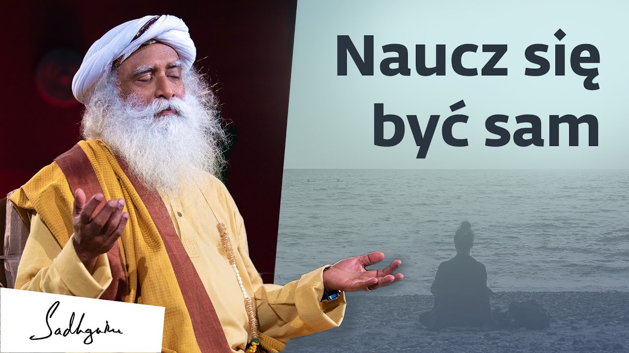 Naucz się być sam | Sadhguru Polska