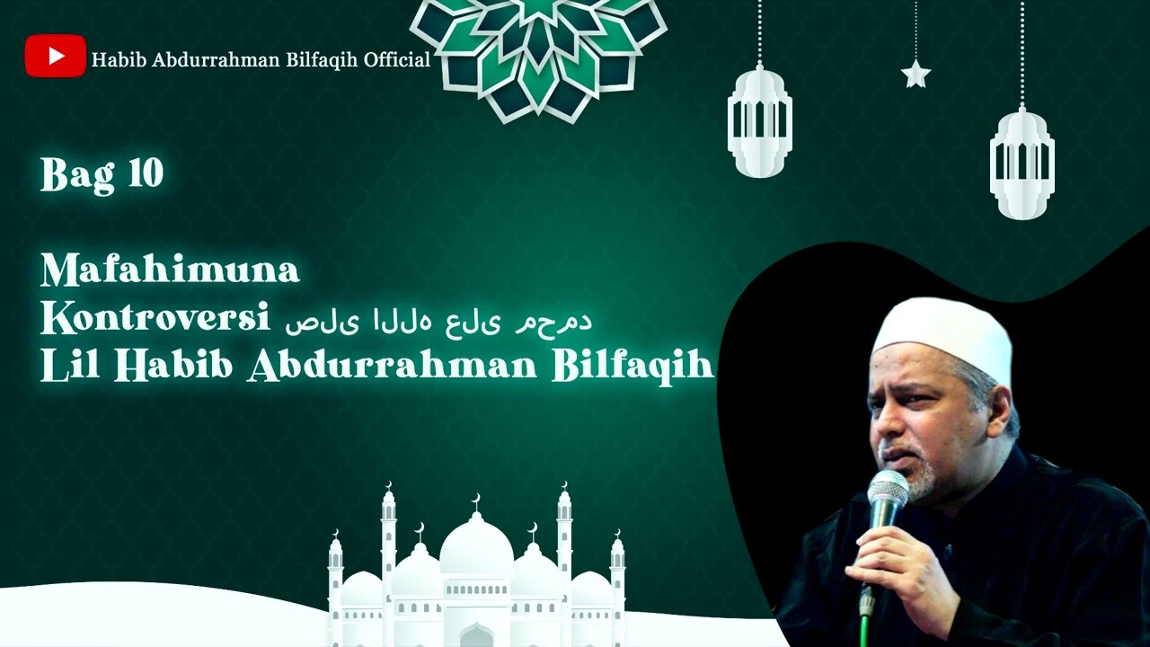 Bag 10 - Mafahimuna - Kontroversi صلى الله على محمد - Lil Habib Abdurrahman Bilfaqih