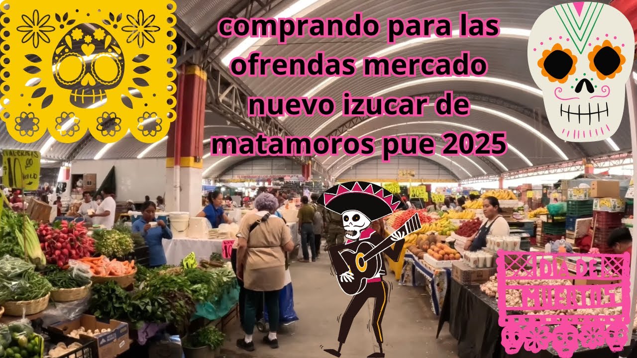 comprando todo para las ofrendas de dia de muertos,mercado nuevo izucar de matamoros pue 2025
