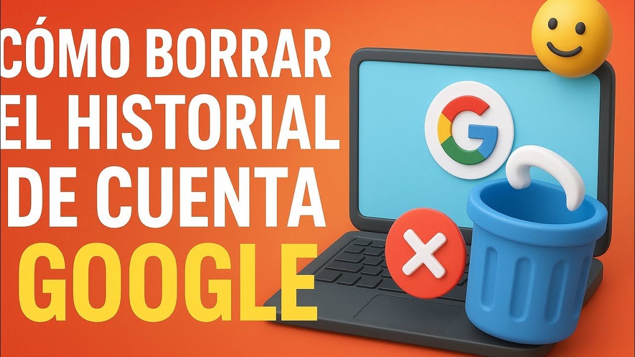 Cómo borrar o revisar el historial de mi cuenta  Google 