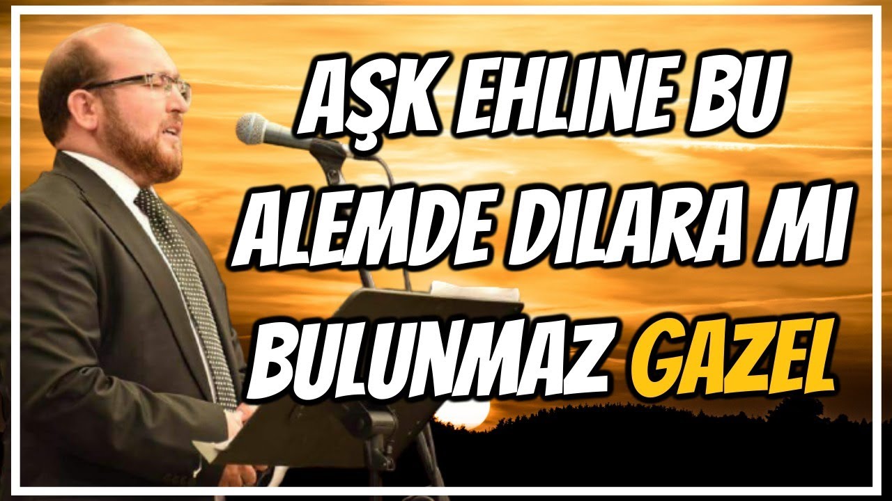 Aşk Ehline bu Alemde Dilara mı Bulunmaz - GAZEL-