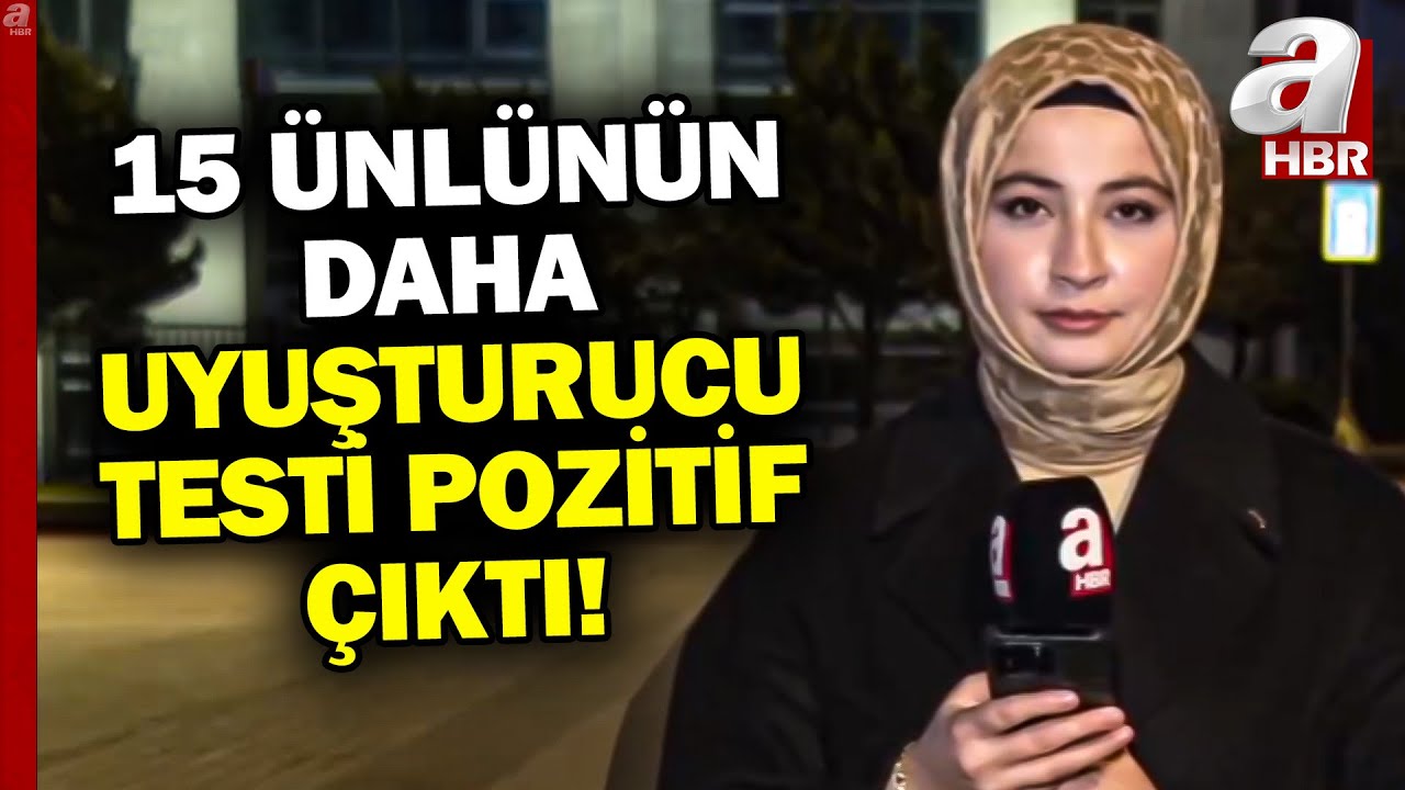 15 Ünlünün Daha Uyuşturucu Testi Pozitif Çıktı! | A Haber