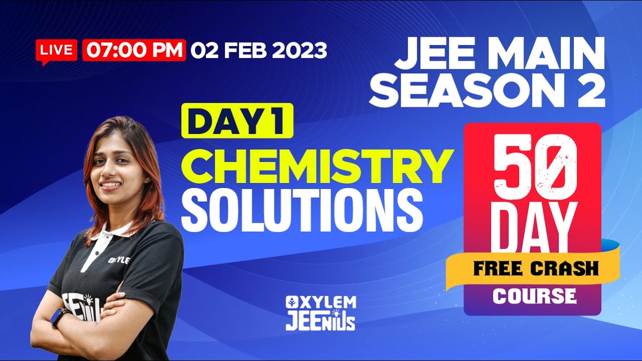 JEE Main 2023 | Chemistry - Solutions / 50 Days Free Crash Course | SEASON - 2 | Xylem JEEnius