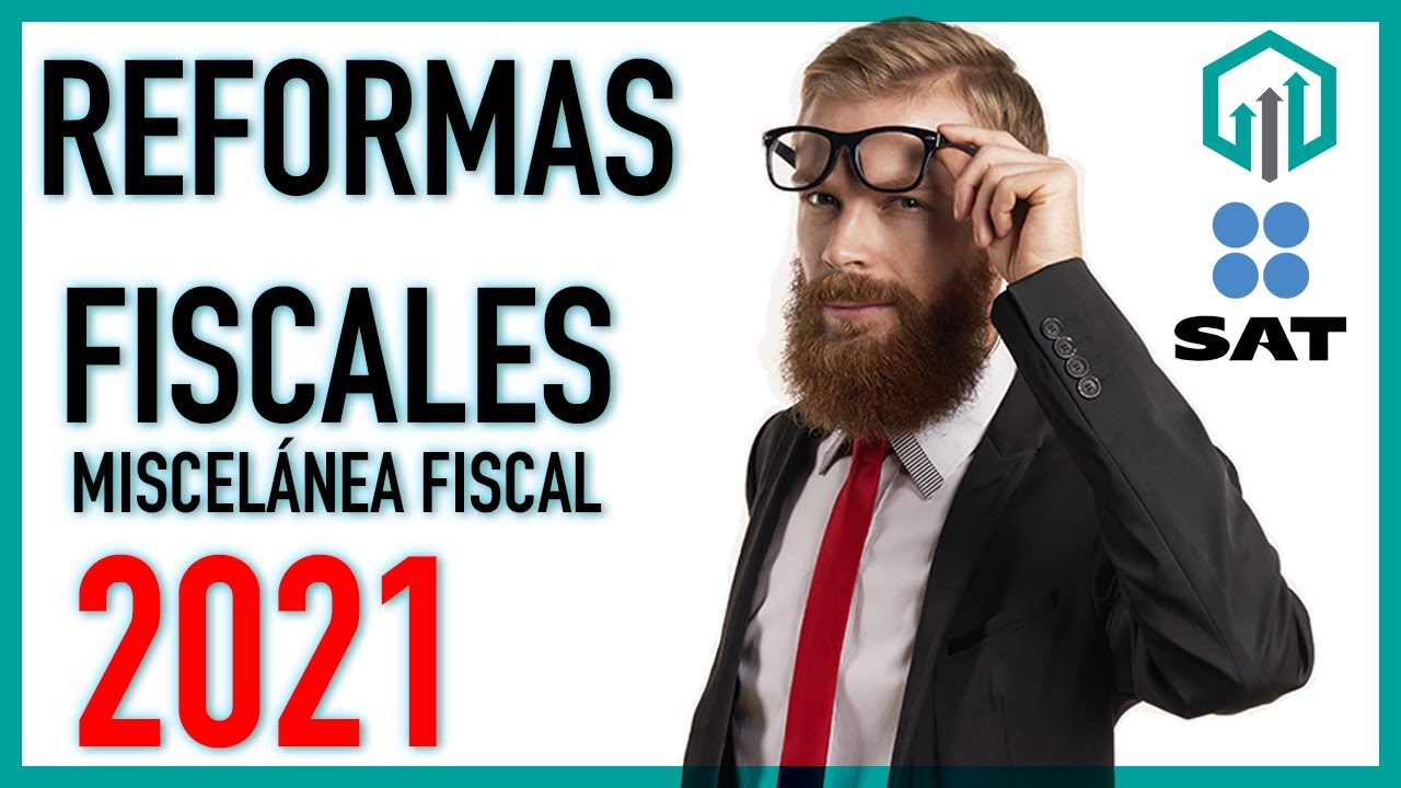 REFORMAS FISCALES 2021 | Miscelánea Fiscal 2021 Parte 1 | Contador Contado