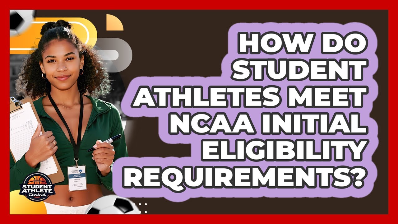 How Do Student Athletes Meet NCAA Initial Eligibility Requirements? - Student Athlete Central