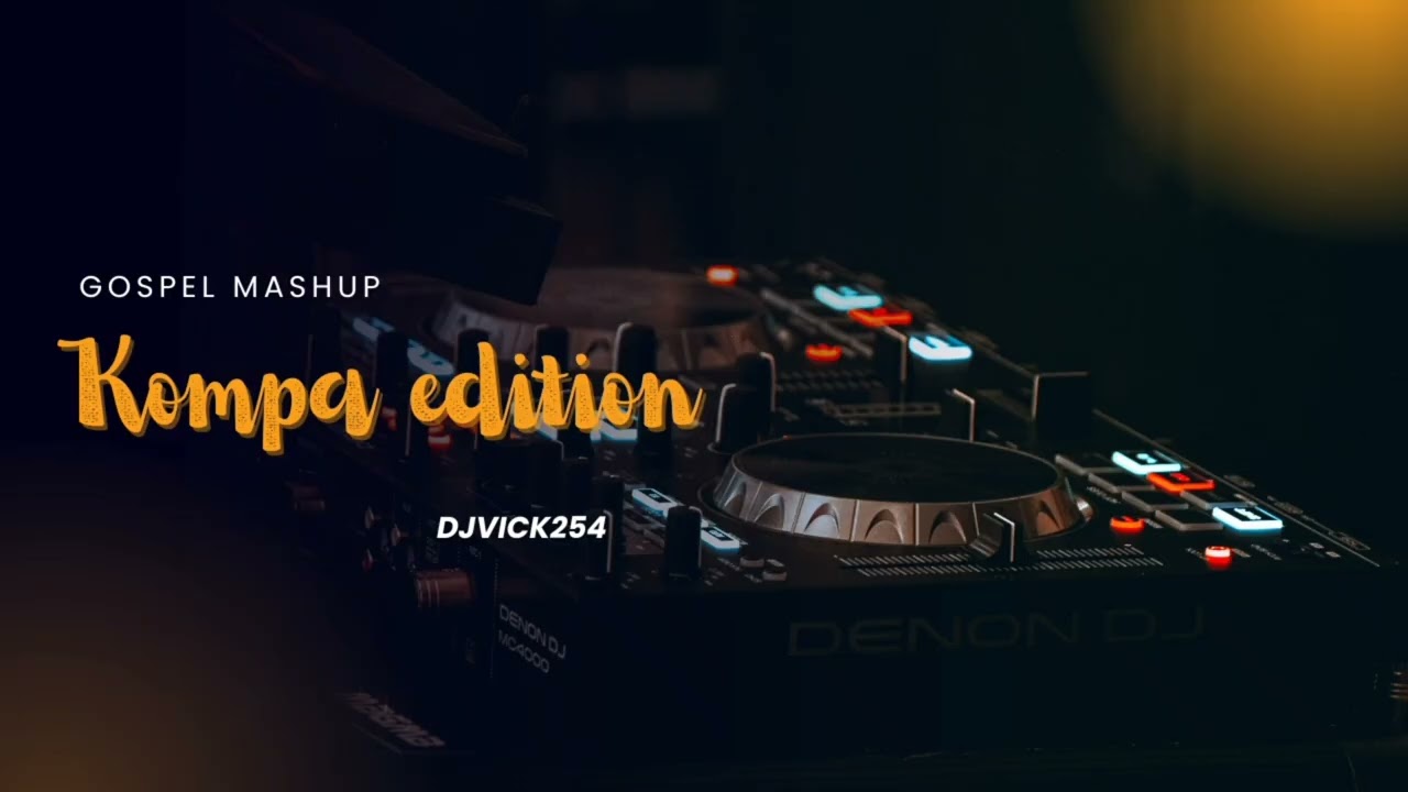 GOSPEL Mashup  Kompa Edition  Dj vick254