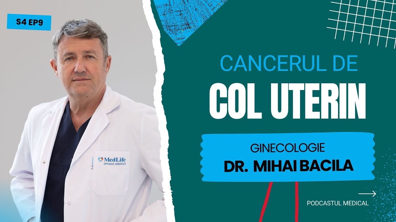 Cancerul de Col Uterin | Dr. Mihai Bacila (Obstretică-Ginecologie)
