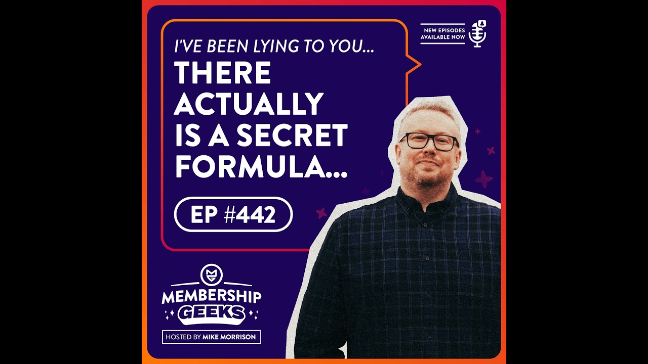 442 - I've Been Lying To You - There Actually Is a Secret Formula for Membership Success