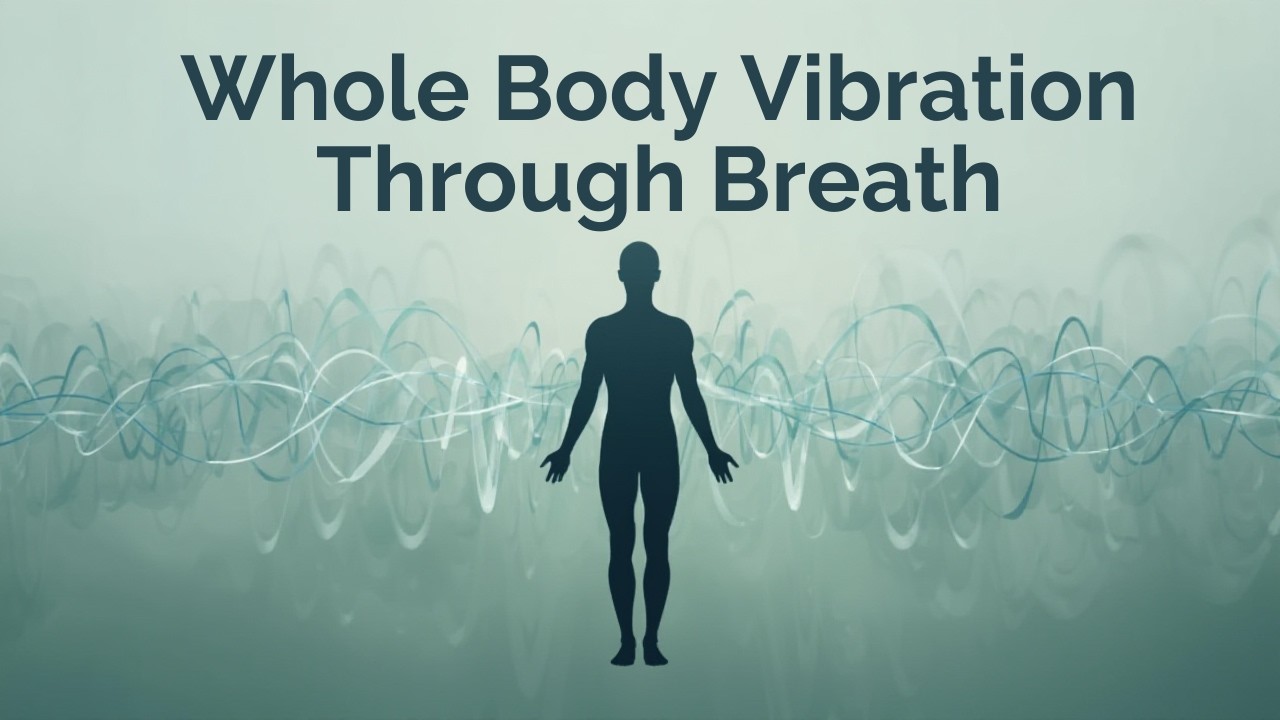 Whole-Body Vibration Through Breath | Learning the Technique