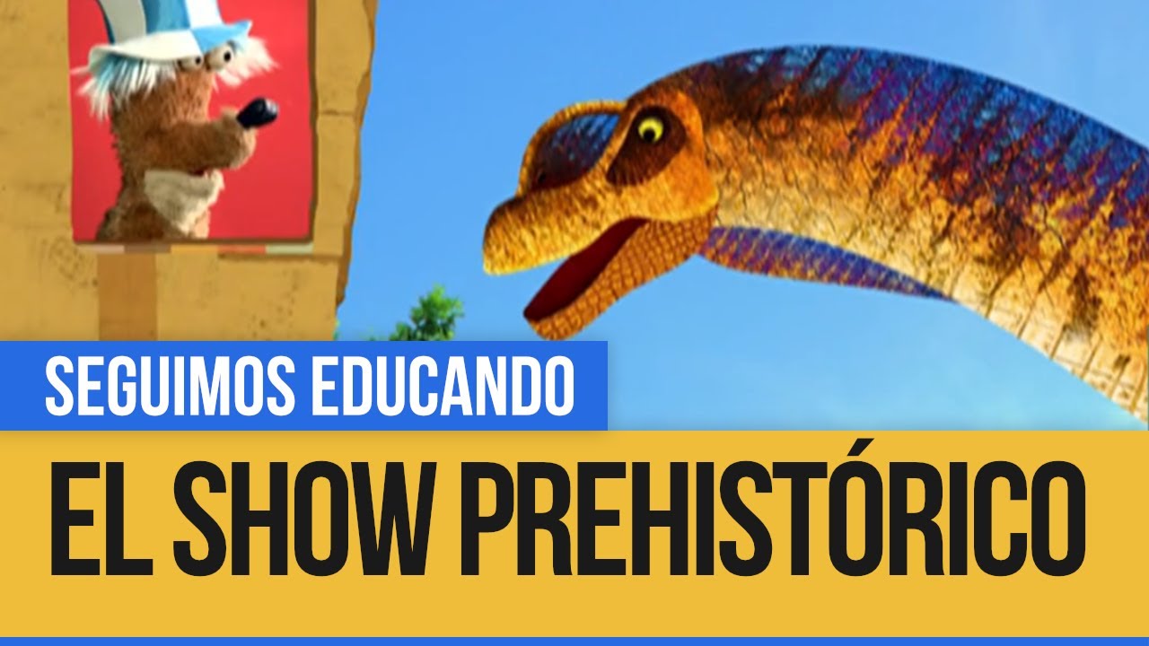 El show prehistórico: El más grande del mundo - Seguimos Educando