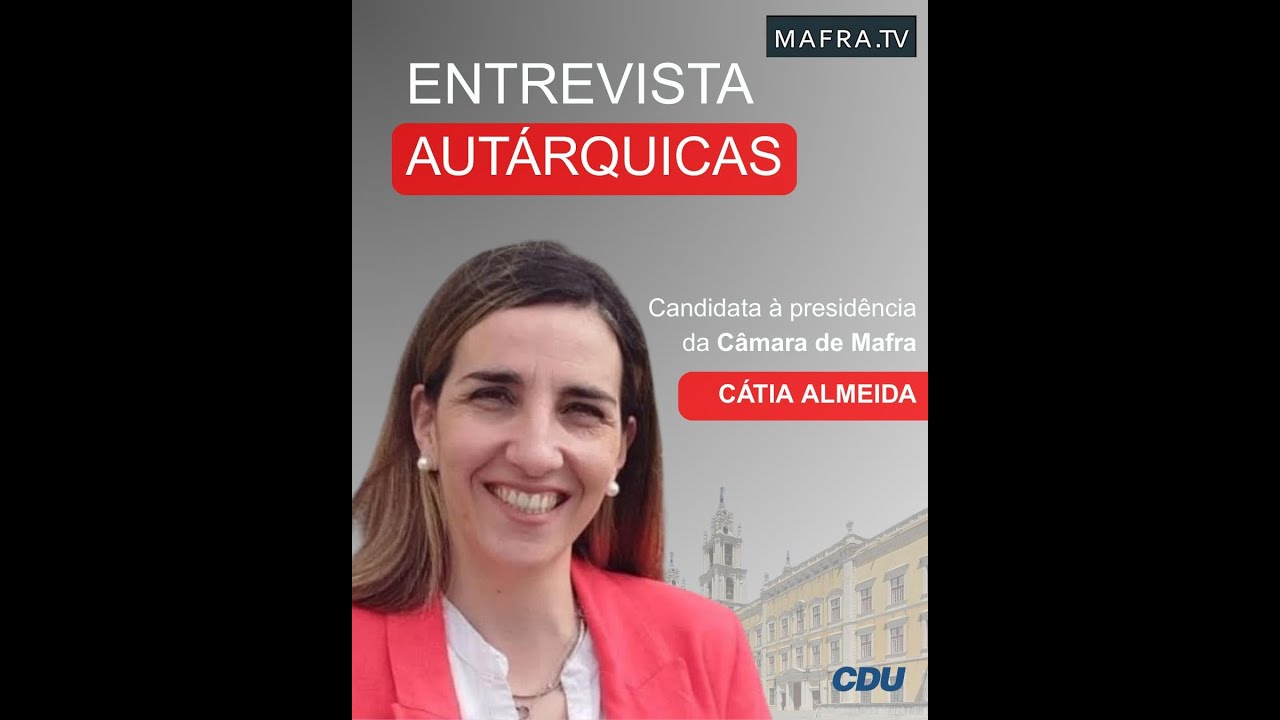 Entrevista Exclusiva com Cátia Almeida– Candidata da CDU à Câmara de Mafra