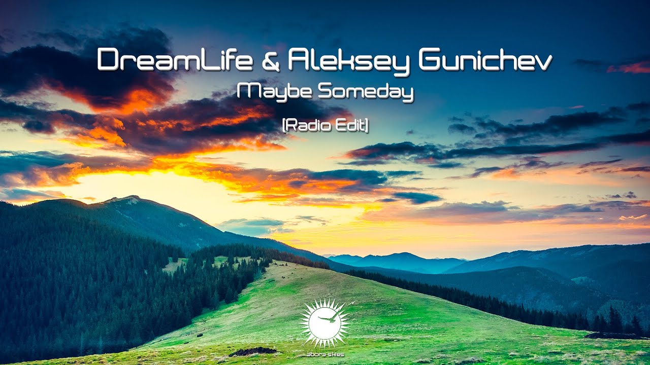 DreamLife & Aleksey Gunichev - Maybe Someday